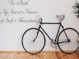 The Bath: My Secret Haven of Self-Absorption Car or Wall Vinyl Decal - Fusion Decals