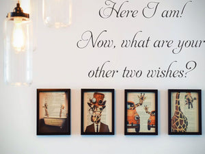 Here I am! Now, what are your other two wishes?  Car or Wall Vinyl Decal - Fusion Decals