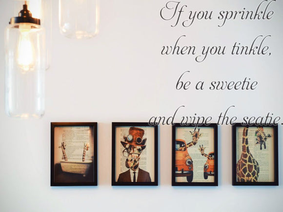 If you sprinkle when you tinkle, be a sweetie and wipe the seatie   Car or Wall Vinyl Decal - Fusion Decals