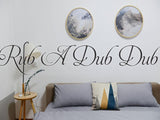 RUB A DUB DUB Car or Wall Vinyl Decal - Fusion Decals