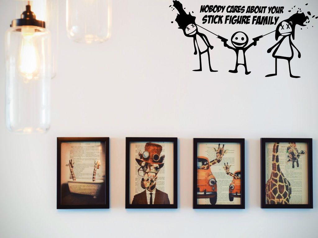 No body cares about your stick figure family Cut Vinyl Wall Decal - Fusion Decals