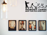 Zombie No body cares about your stick figure family Cut Vinyl Wall Decal - Fusion Decals