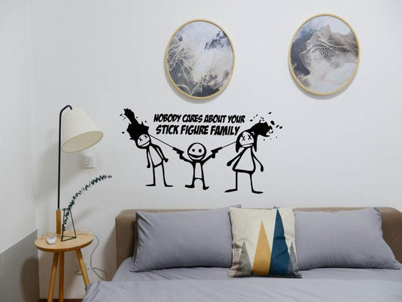 No body cares about your stick figure family Cut Vinyl Wall Decal - Fusion Decals