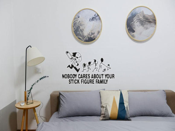 Jason with Chainsaw No body cares about your stick figure family Cut Vinyl Wall Decal - Fusion Decals