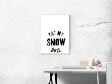 Eat My Snow Dust  Vinyl Wall Decal - Car or Wall Decal - Fusion Decals