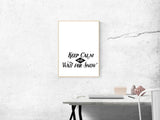 Keep Calm And Wait For Snow  Vinyl Wall Decal - Car or Wall Decal - Fusion Decals