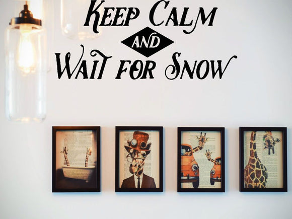 Keep Calm And Wait For Snow  Vinyl Wall Decal - Car or Wall Decal - Fusion Decals