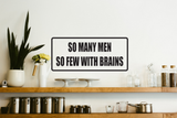 So Many Men So Few With Brains Wall Decal - Removable - Fusion Decals