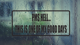 PMS Hell This is One of My Good Days Wall Decal - Removable - Fusion Decals