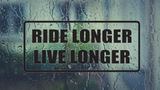 Ride Longer Live Longer Wall Decal - Removable - Fusion Decals