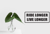 Ride Longer Live Longer Wall Decal - Removable - Fusion Decals