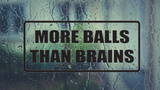 More Balls Than Brains Wall Decal - Removable - Fusion Decals