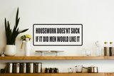 Housework Does'nt Suck if it did Men Would Like It Wall Decal - Removable - Fusion Decals