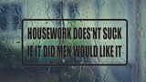 Housework Does'nt Suck if it did Men Would Like It Wall Decal - Removable - Fusion Decals