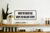 When the Green Flag Drops The Bullshit Stops Wall Decal - Removable - Fusion Decals