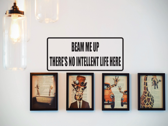 Beam me up there's no Intelligent Life Here Wall Decal - Removable - Fusion Decals