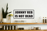 Johnny Reb is not Dead Wall Decal - Removable - Fusion Decals