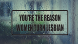 You're the Women Turn Lesbian Wall Decal - Removable - Fusion Decals