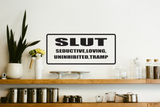 SLUT Seductive Loving Unihibited Tramp Wall Decal - Removable - Fusion Decals