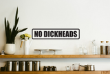 No Dickheads Wall Decal - Removable - Fusion Decals