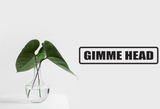 Gimme Head Wall Decal - Removable - Fusion Decals