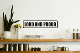 Loud and Proud Wall Decal - Removable - Fusion Decals