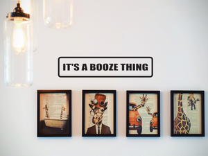 It's a Booze Thing #2 Wall Decal - Removable - Fusion Decals