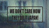 We Don't Care How They Do It Japan! Wall Decal - Removable - Fusion Decals
