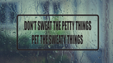 Don't Sweat the Petty Things Pet the Sweaty Things Wall Decal - Removable - Fusion Decals