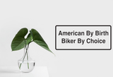 American By Birth Biker By Choice Wall Decal - Removable - Fusion Decals