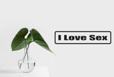 I Love Sex Wall Decal - Removable - Fusion Decals