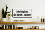 I'M Not Totally Useless I Can Be Used As A Bad Example! Wall Decal - Removable - Fusion Decals