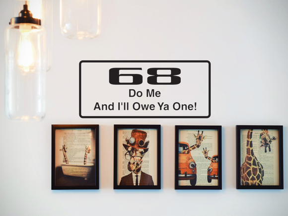 68 Do Me And I'Ll Owe Ya One Wall Decal - Removable - Fusion Decals