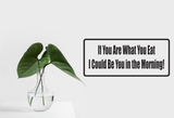If You Are What You Eat I Could Be You In The Morning Wall Decal - Removable - Fusion Decals