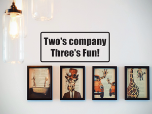 Two'S Company Three'S Fun! Wall Decal - Removable - Fusion Decals