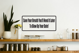 Save Your Breath You'Ll Need It Later Wall Decal - Removable - Fusion Decals