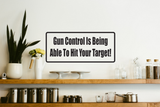 Gun Control Is Being Able To Hit Your Target! Wall Decal - Removable - Fusion Decals