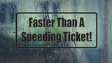 Faster Than A Speeding Ticket! Wall Decal - Removable - Fusion Decals