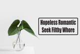 Hopeless Romantic Seek Filthy Whore Wall Decal - Removable - Fusion Decals
