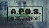 A.P.O.S  Alcoholic Piece of Shit Wall Decal - Removable - Fusion Decals