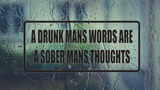 A drunk mans words are a sober mans thoughts Wall Decal - Removable - Fusion Decals