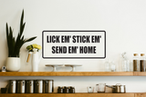 Lick em' Stick em' send em' home Wall Decal - Removable - Fusion Decals