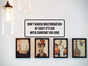 Don't Knock masterbation at least it's sex Wall Decal - Removable - Fusion Decals