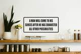 A man will come to his senses after he has exhausted all other possibilities Wall Decal - Removable - Fusion Decals
