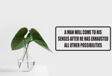 A man will come to his senses after he has exhausted all other possibilities Wall Decal - Removable - Fusion Decals