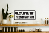CAT the other white meat Wall Decal - Removable - Fusion Decals