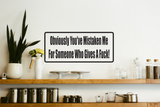 Obviously you've mistaken me for somebody Wall Decal - Removable - Fusion Decals
