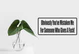 Obviously you've mistaken me for somebody Wall Decal - Removable - Fusion Decals