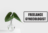 Freelance Gynecologist Wall Decal - Removable - Fusion Decals