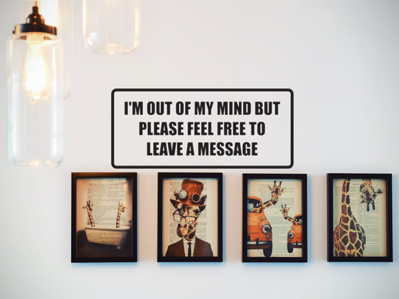 I'm out of my mind but please feel free to leave a message Wall Decal - Removable - Fusion Decals